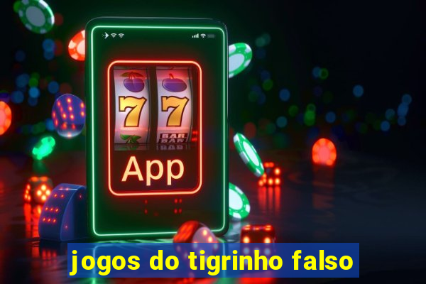 jogos do tigrinho falso